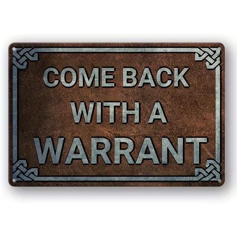Come Back With A Warrant Tin Sign