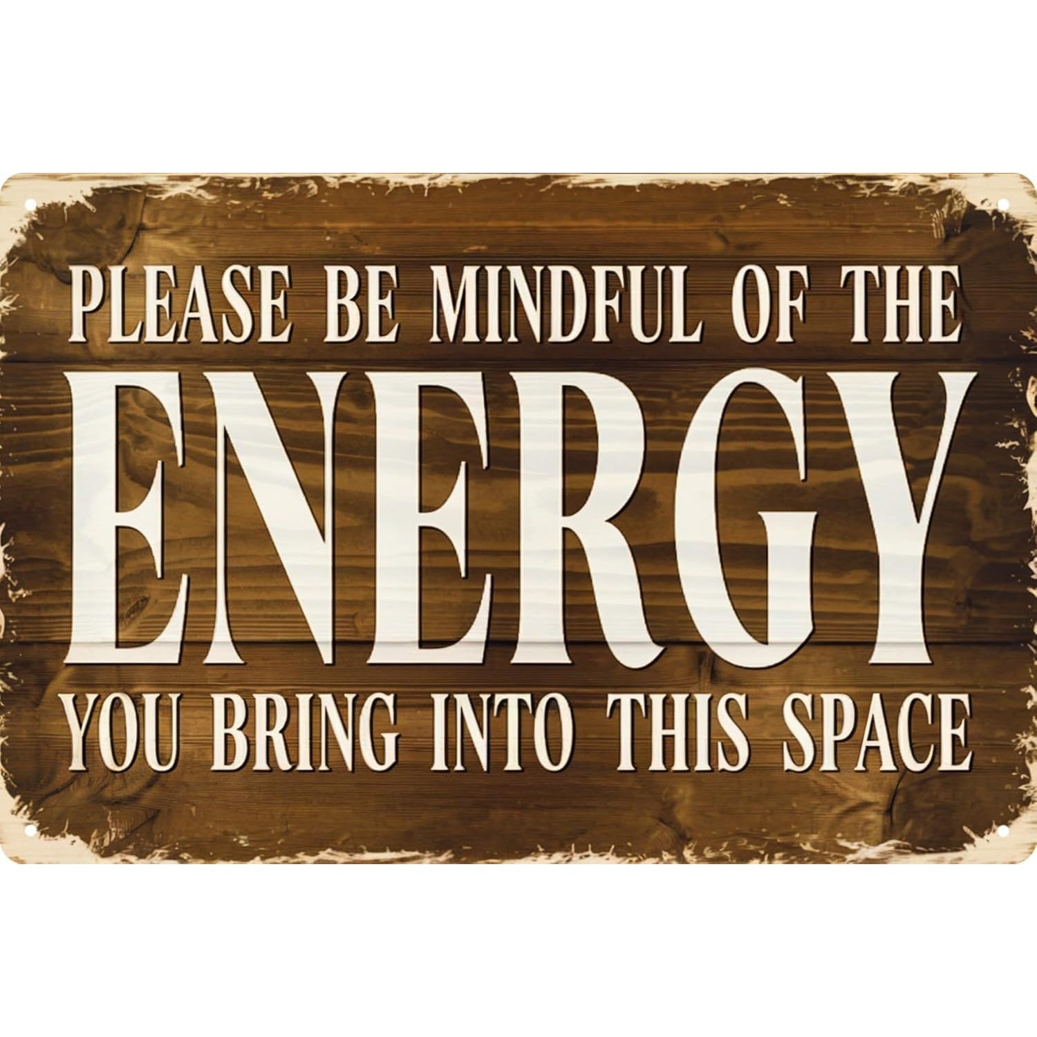 Be Mindful Of The Energy Tin Sign