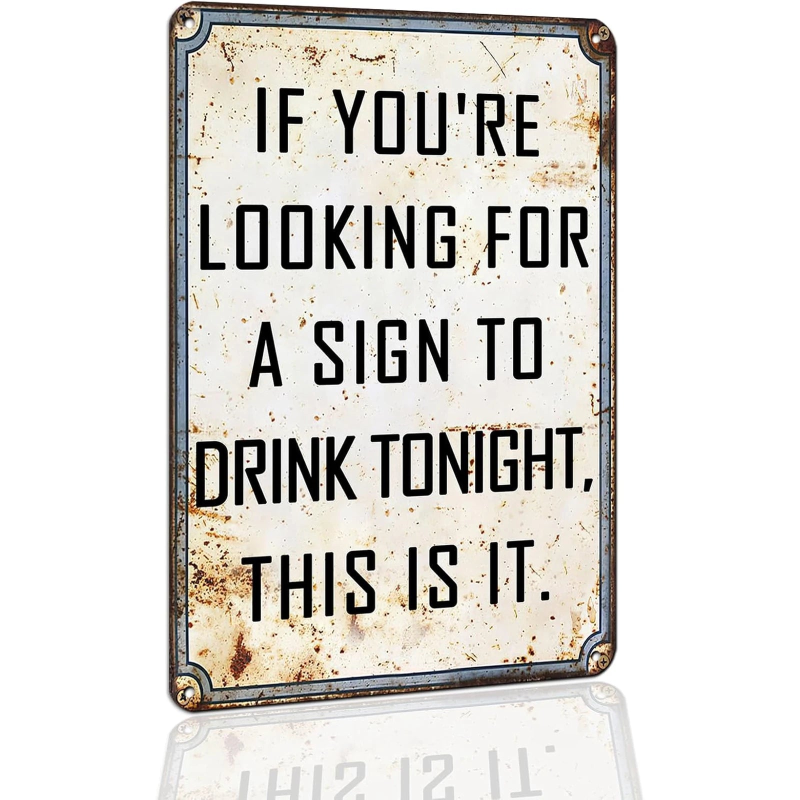 VOT Certified metal Sign to Drink Tin Sign featuring humorous "If you're looking for a sign to drink tonight, this is it" graphic.