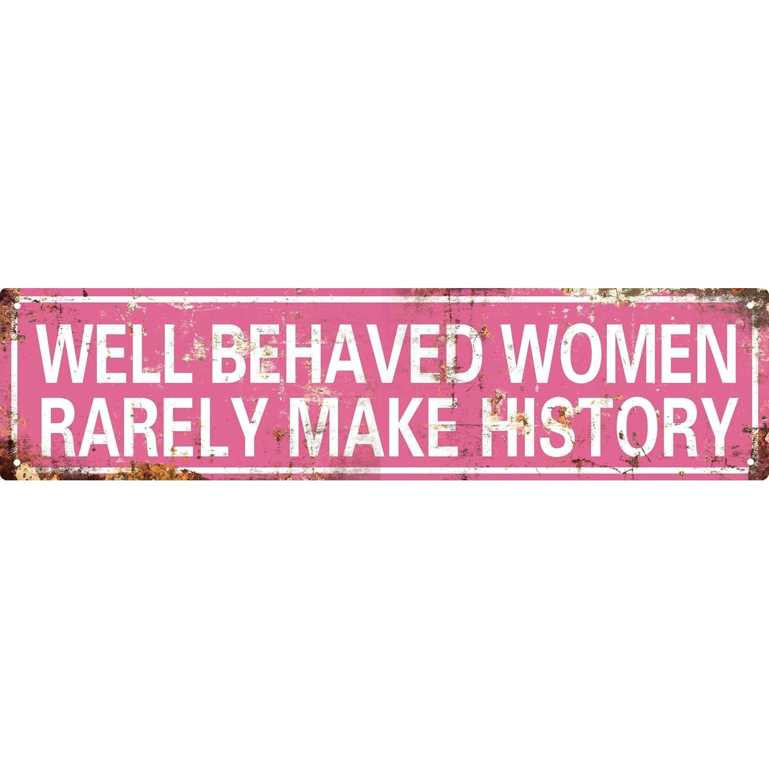 Well Behaved Women Tin Sign