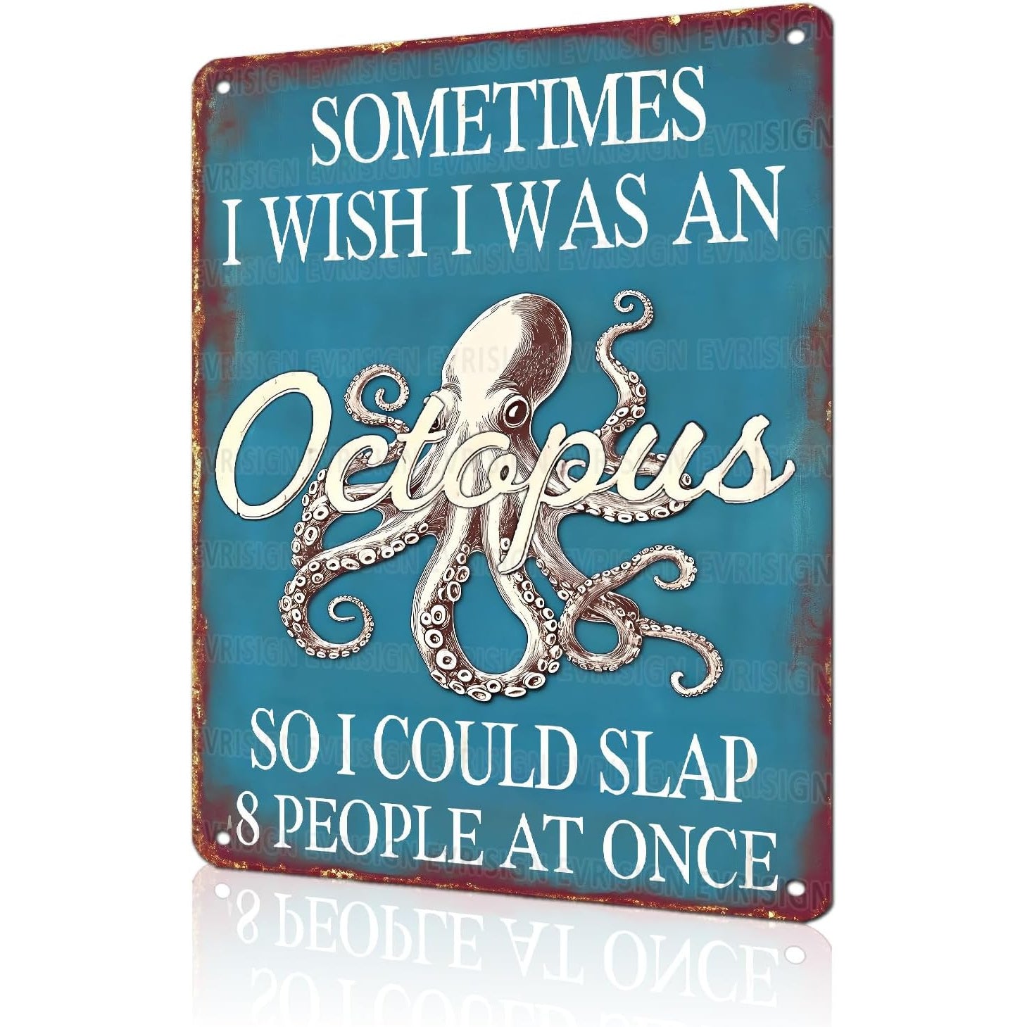 Sometimes I Wish I Was An Octopus Tin Sign