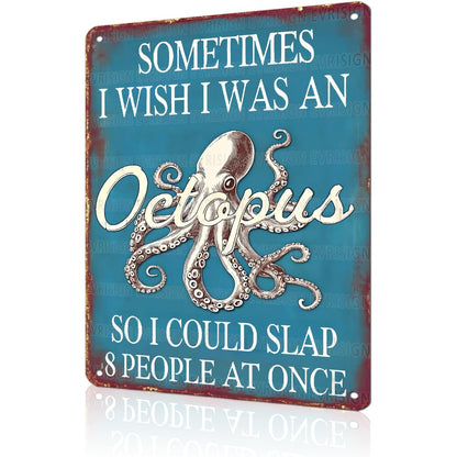 Sometimes I Wish I Was An Octopus Tin Sign