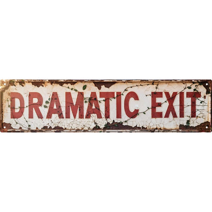 Dramatic Exit Tin Sign