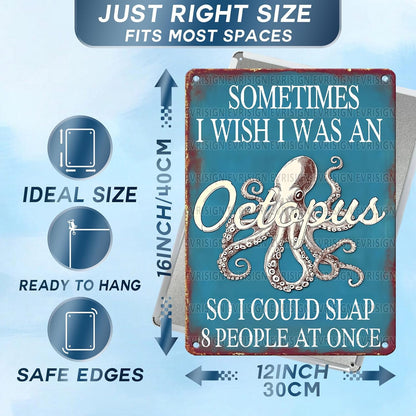 Sometimes I Wish I Was An Octopus Tin Sign