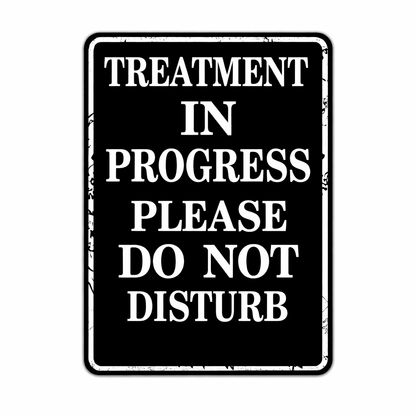 Treatment In Progress Tin Sign