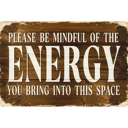 VOT Certified Be Mindful Of The Energy tin sign with motivational message on a white background