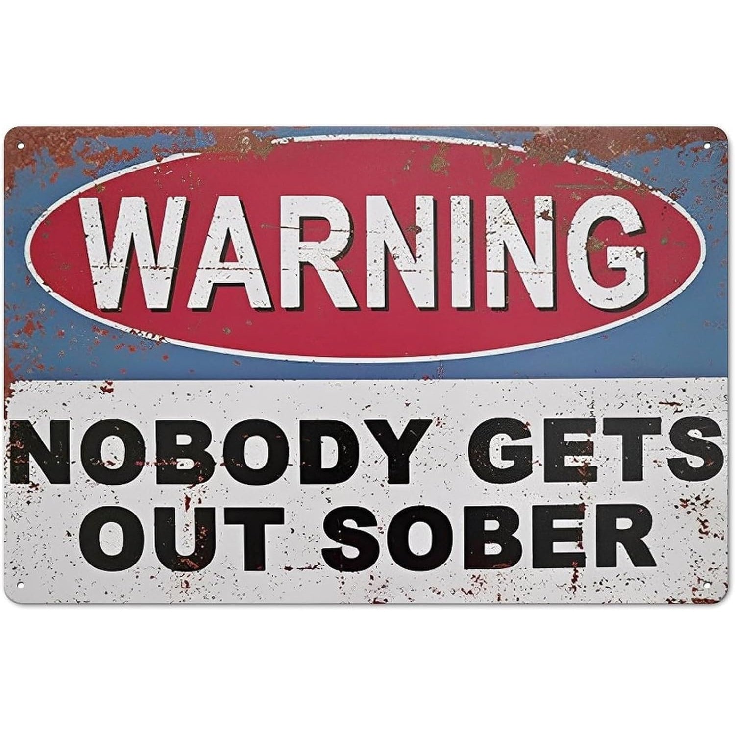 No Body Gets Out Sober Tin Sign