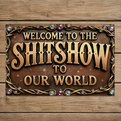 Welcome to the Shitshow Tin Sign - (30 × 20 cm)